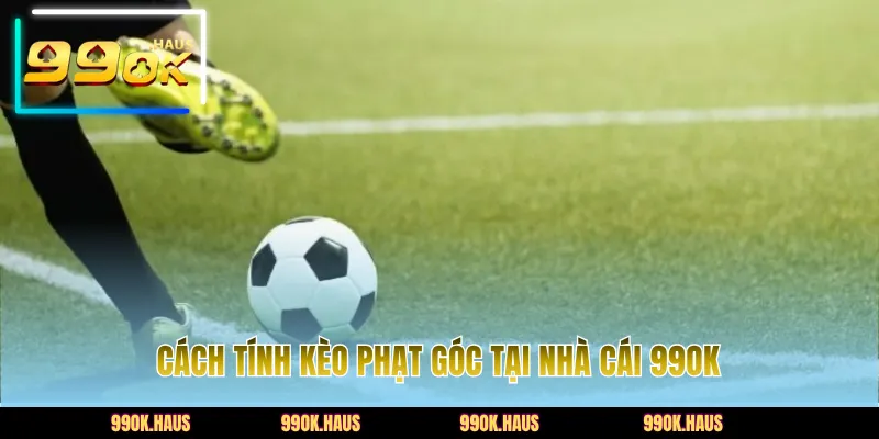 Cách tính kèo phạt góc tại nhà cái 99OK