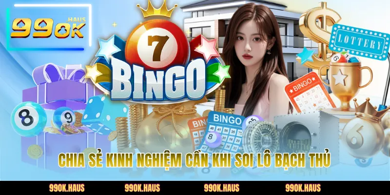 Bạch Thủ Lô - Top 1 Phương Pháp Soi Cầu Xổ Số Thắng Lớn 5 Chia sẻ kinh nghiệm cần khi soi lô bạch thủ