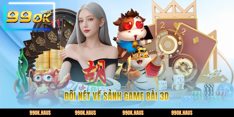 Đôi nét về sảnh game bài 3D