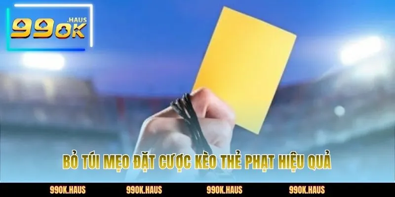 Kèo Thẻ Phạt - Hướng Dẫn Cách Chơi Đặt Cược Hiệu Quả 5 Bỏ túi mẹo đặt cược kèo thẻ phạt hiệu quả