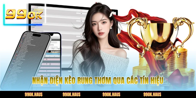 Mẹo Cược Thể Thao Hiệu Quả Nhất Từ Các Chuyên Gia 99OK 4 Nhận diện kèo rung thơm qua các tín hiệu