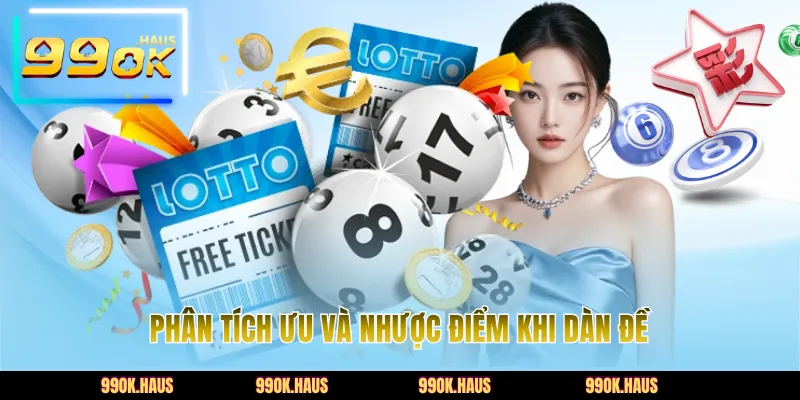 Dàn Đề 36 Số Là Gì? - Cách Nuôi Dàn Dễ Trúng Nhất 2026 3 Phân tích ưu và nhược điểm khi dàn đề