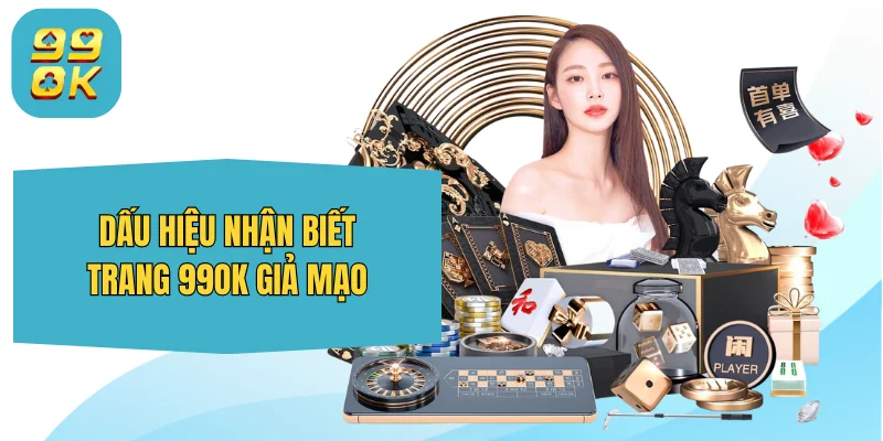 99OK sudokus.tv ⭐️ Trang Chủ 99OK.Com Giải Trí Chính Thức 2026 29 Dấu hiệu nhận biết trang 99OK giả mạo